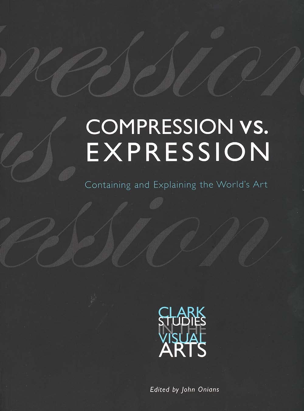 Compression vs. Expression: Containing and Explaining the Worlds Art (Clark Studies in the Visual Arts),Used