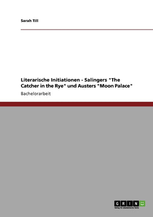 Literarische Initiationen  Salingers 'The Catcher In The Rye' Und Austers 'Moon Palace' (German Edition),Used