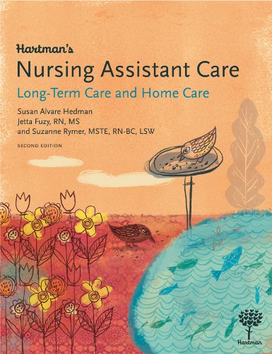 Hartman'S Nursing Assistant Care: Longterm Care And Home Health, 2E