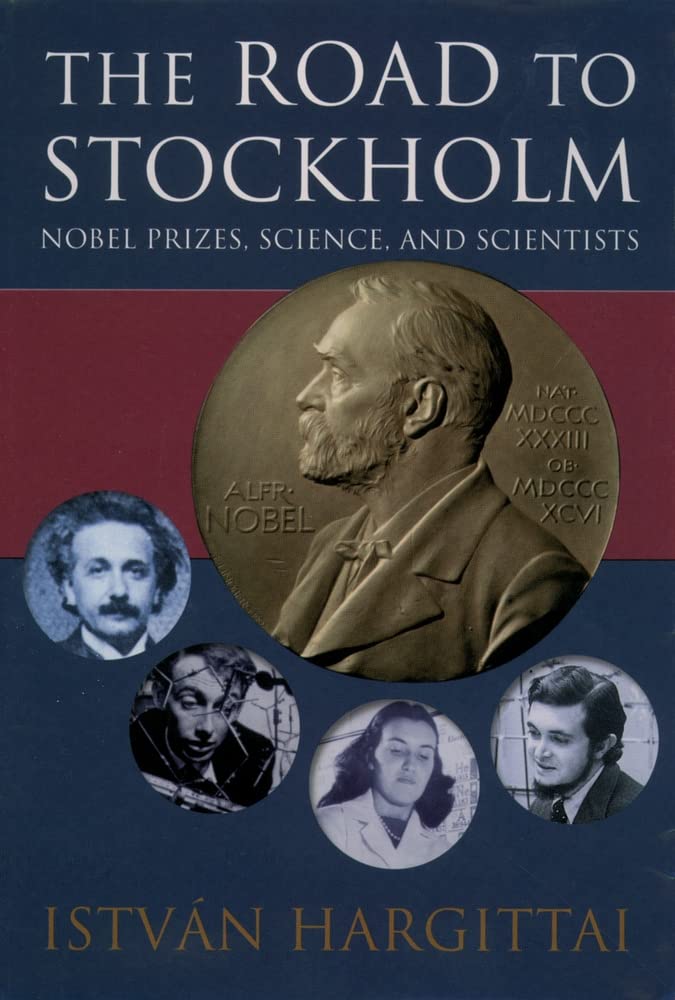 The Road To Stockholm: Nobel Prizes, Science, And Scientists,Used