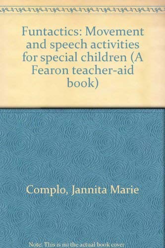 Funtactics: Movement and speech activities for special children (A Fearon teacheraid book),Used