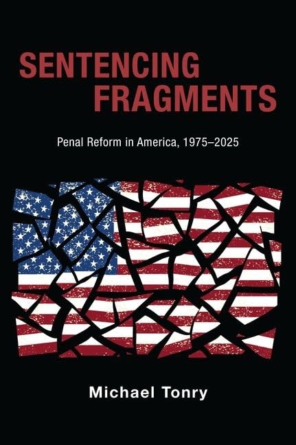 Sentencing Fragments: Penal Reform in America, 19752025 (Studies in Crime and Public Policy),Used