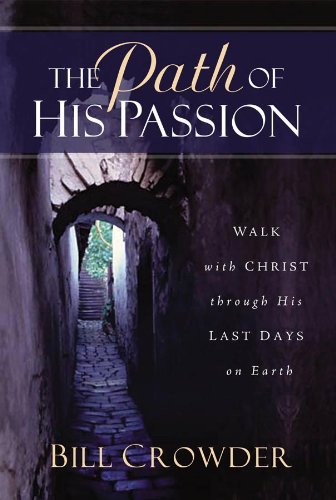 The Path Of His Passion: Walk With Christ Through His Last Days On Earth,Used
