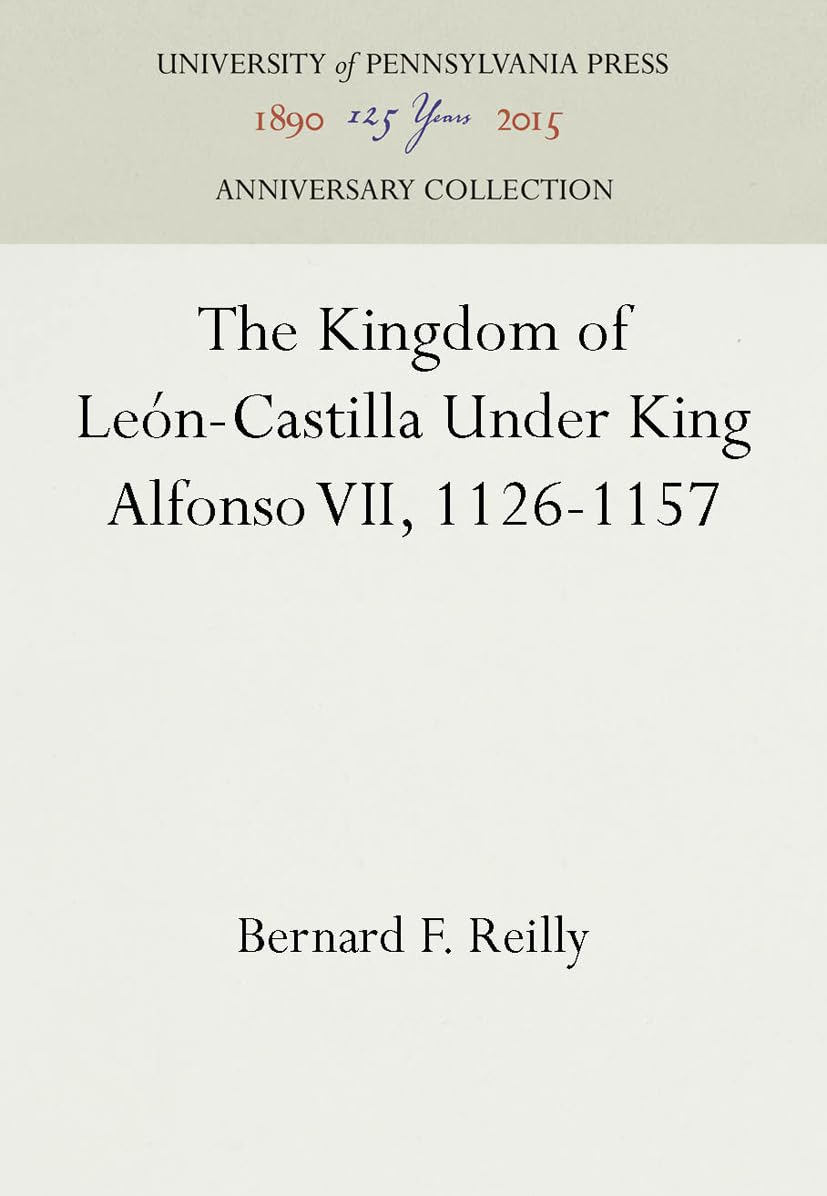 The Kingdom Of Lencastilla Under King Alfonso Vii, 11261157 (Anniversary Collection),Used