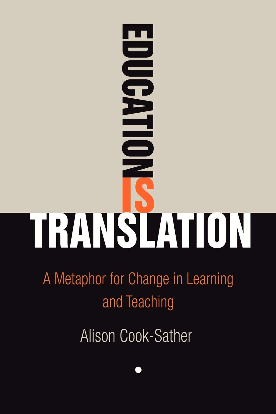 Education Is Translation: A Metaphor For Change In Learning And Teaching,New