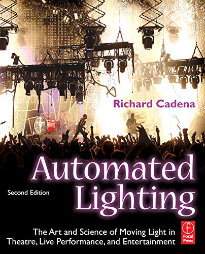 Automated Lighting: The Art and Science of Moving Light in Theatre, Live Performance, and Entertainment,Used