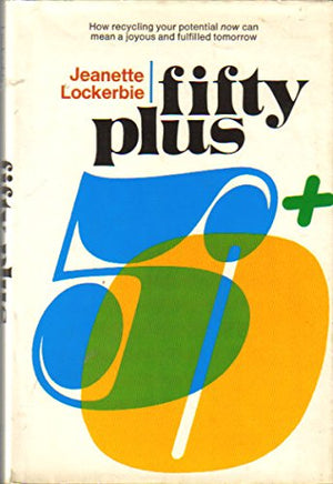 Fifty Plus: How Recycling Your Potential Now Can Mean a Joyous and Fulfilled Tomorrow,Used