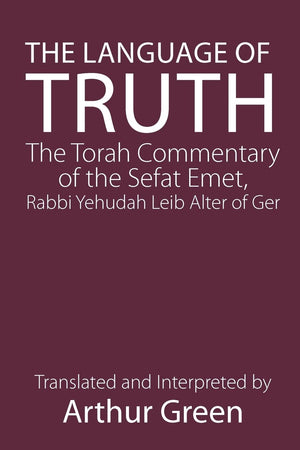 The Language of Truth: The Torah Commentary of the Sefat Emet,Used