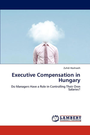 Executive Compensation in Hungary: Do Managers Have a Role in Controlling Their Own Salaries?,Used