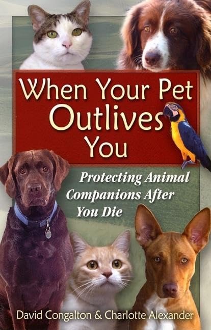 When Your Pet Outlives You: Protecting Animal Companions After You Die,Used