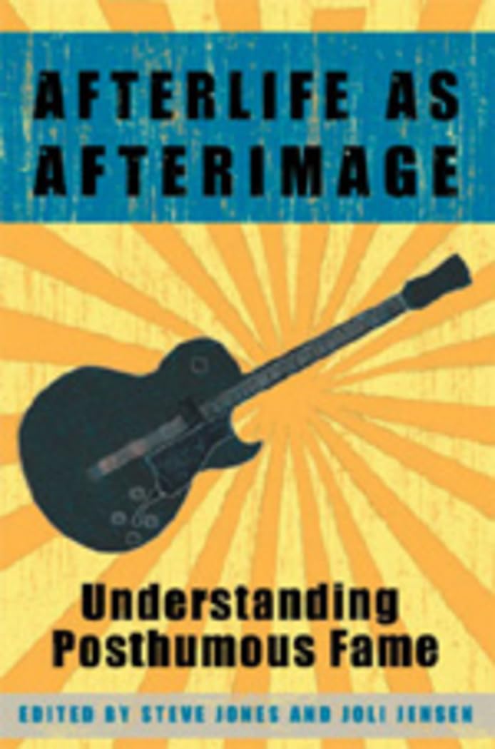 Afterlife as Afterimage: Understanding Posthumous Fame,Used