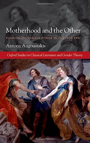 Motherhood and the Other: Fashioning Female Power in Flavian Epic (Oxford Studies in Classical Literature and Gender Theory),Used