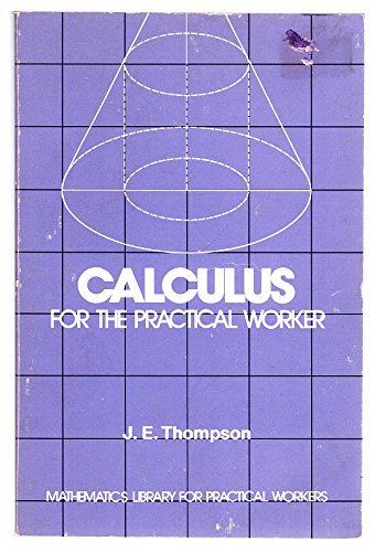 Calculus For The Practical Worker (Mathematics Library For Practical Workers),New
