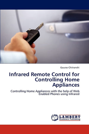 Infrared Remote Control for Controlling Home Appliances: Controlling Home Appliances with the help of Web Enabled Phones using I,Used
