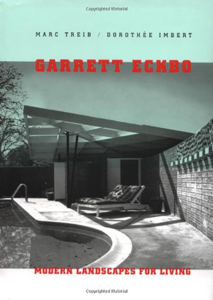 Garrett Eckbo: Modern Landscapes For Living,New