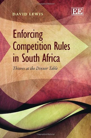 Enforcing Competition Rules in South Africa: Thieves at the Dinner Table,Used
