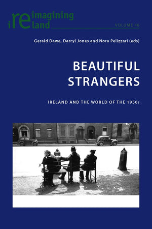 Beautiful Strangers: Ireland And The World Of The 1950S (Reimagining Ireland),Used