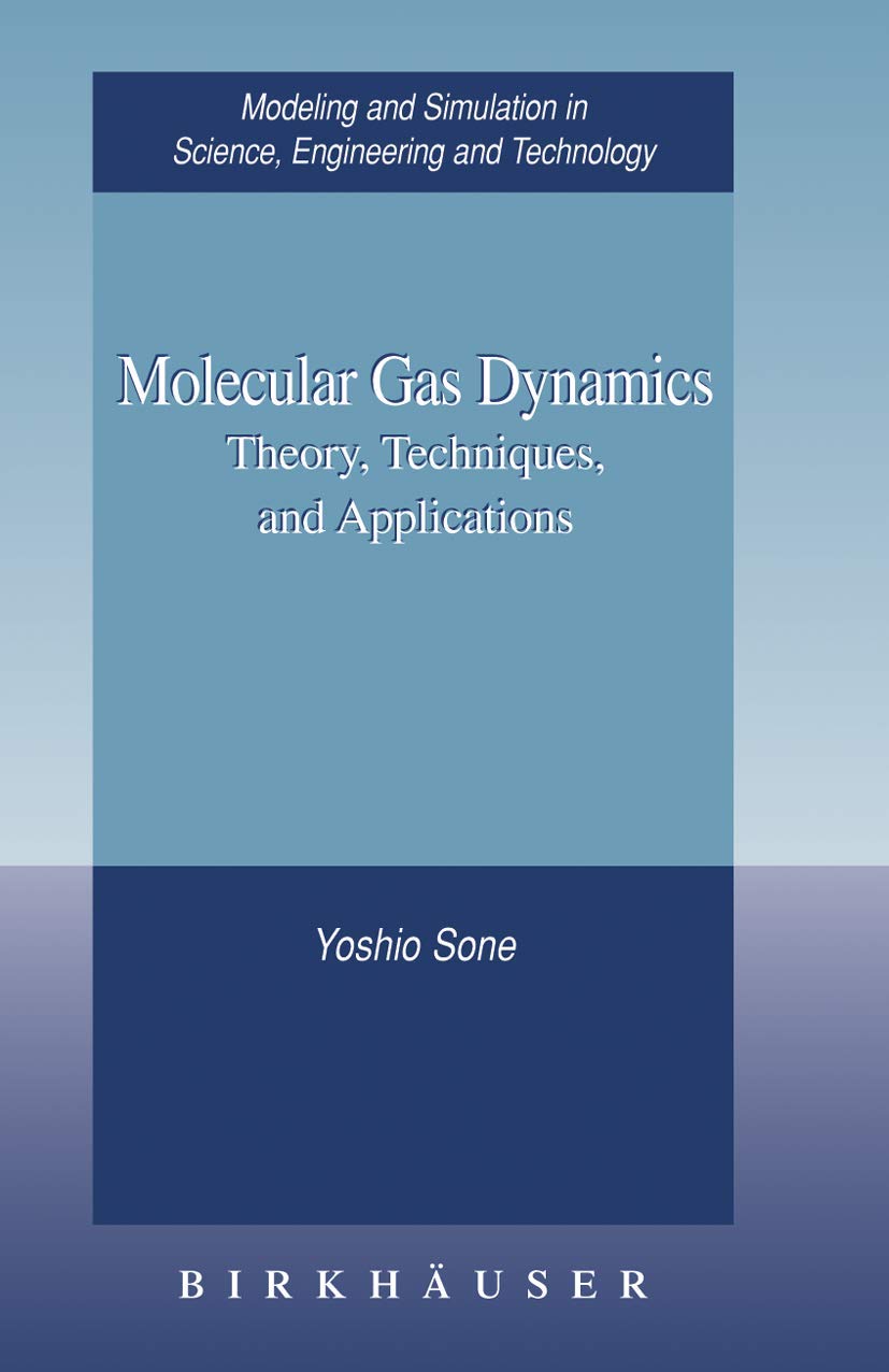 Molecular Gas Dynamics: Theory, Techniques, And Applications (Modeling And Simulation In Science, Engineering And Technology),Used