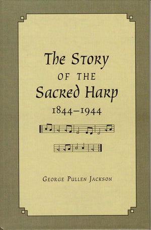 The Story of the Sacred Harp, 18441944,Used