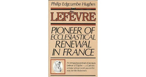 Lefvre: Pioneer of Ecclesiastical Renewal in France,Used