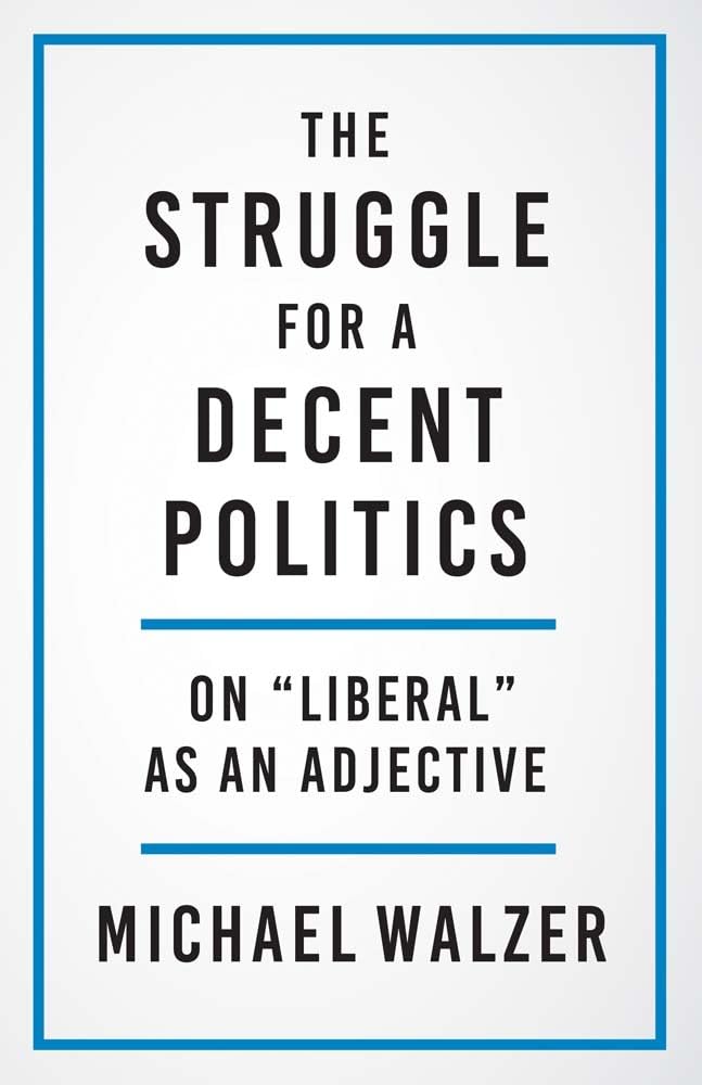 The Struggle For A Decent Politics: On 'Liberal' As An Adjective,New