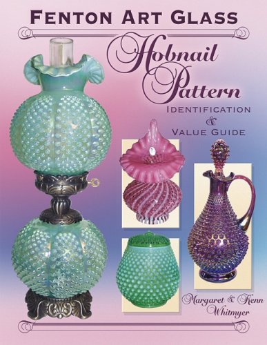 Fenton Art Glass, Hobnail Pattern, Identification & Value Guide,Used