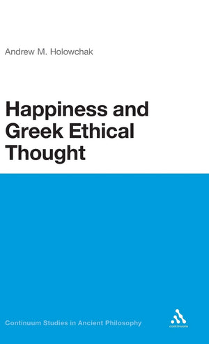Happiness And Greek Ethical Thought (Continuum Studies In Ancient Philosophy, 23),Used