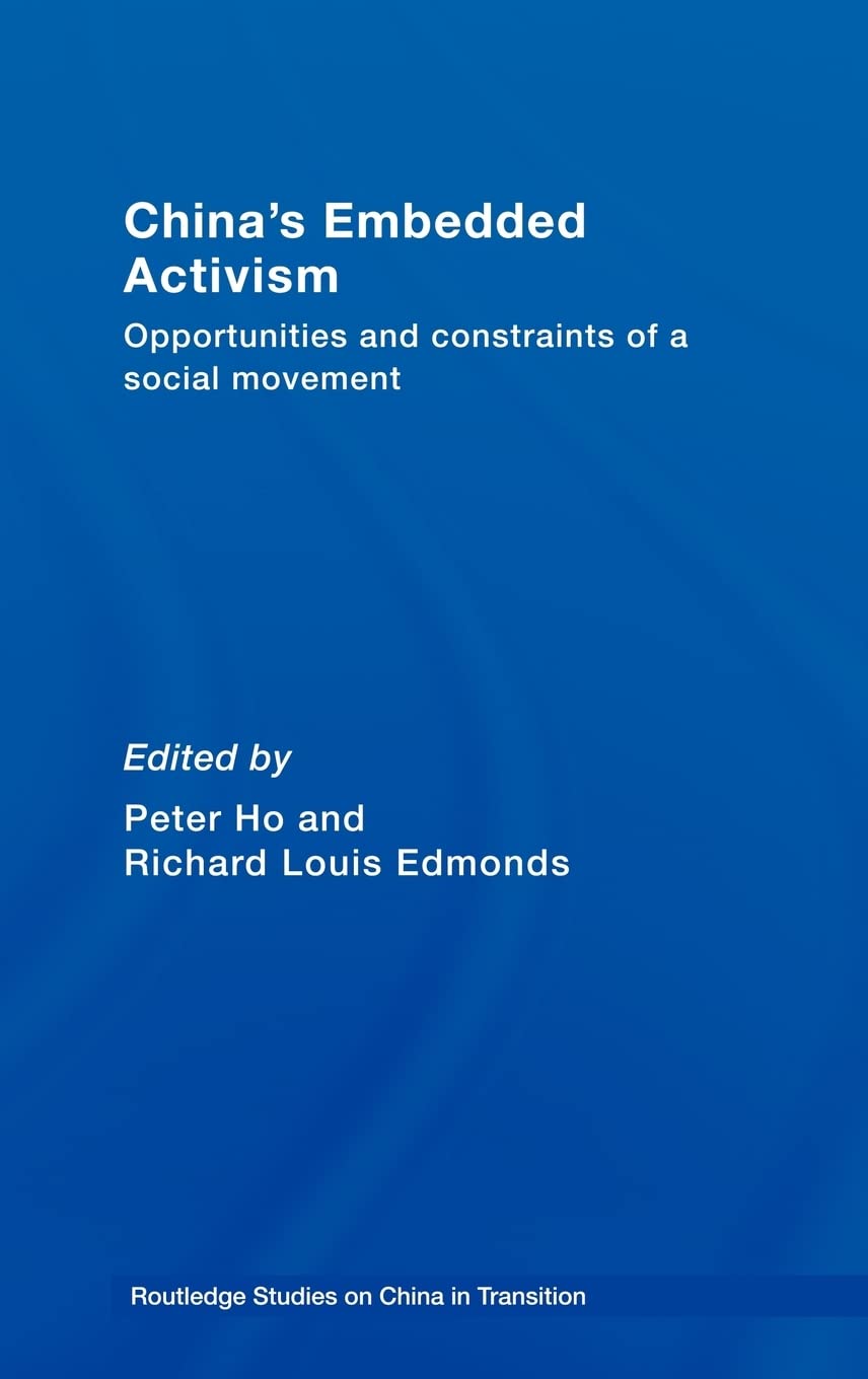 China'S Embedded Activism: Opportunities And Constraints Of A Social Movement (Routledge Studies On China In Transition),Used