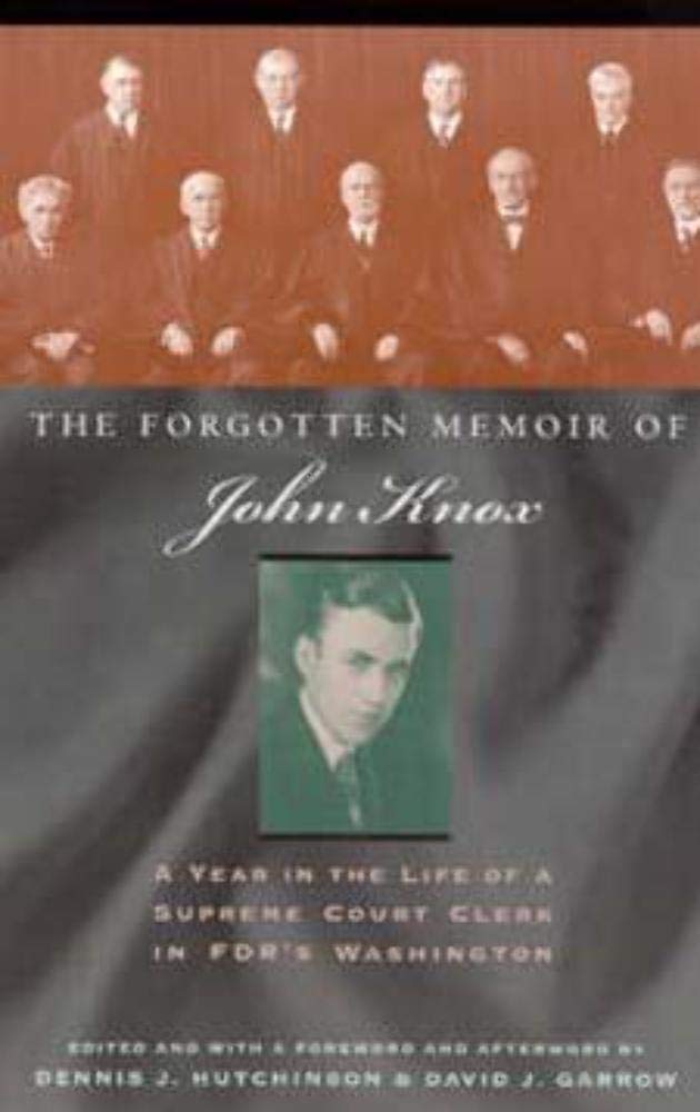 The Forgotten Memoir Of John Knox: A Year In The Life Of A Supreme Court Clerk In Fdr'S Washington,New