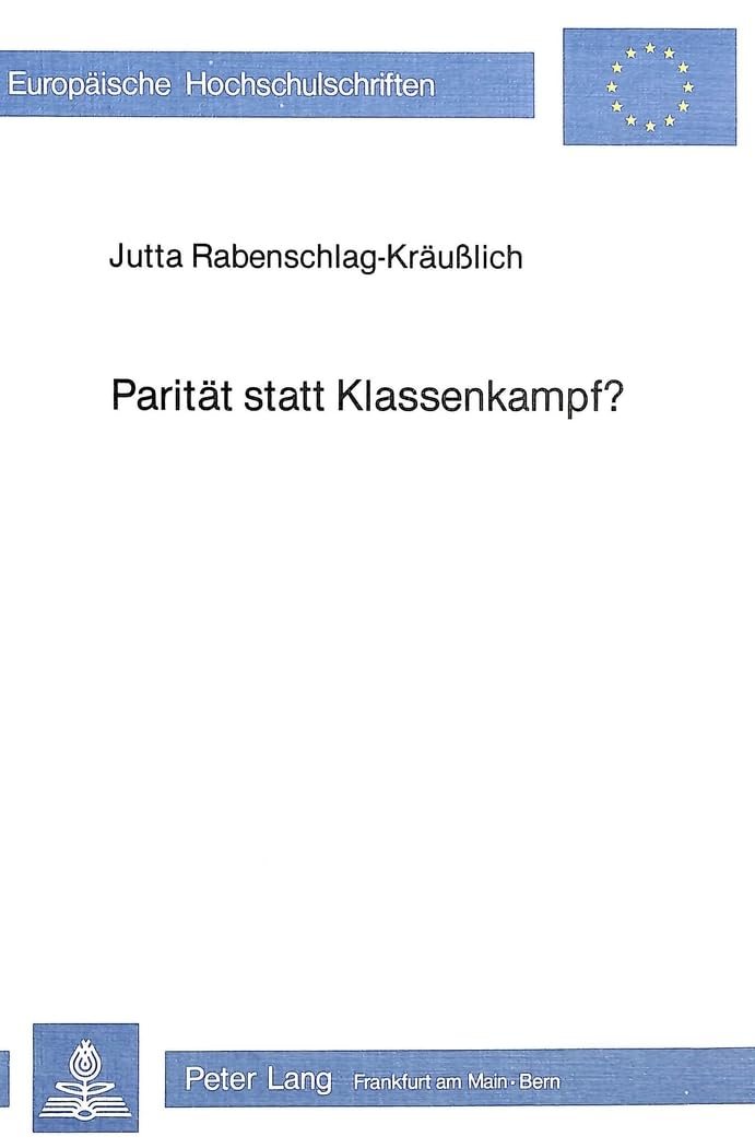 Paritt statt Klassenkampf?: Zur Organisation des Arbeitsmarktes und Domestizierung des Arbeitskampfes in Deutschland und England,Used