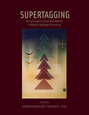 Supertagging: Using Complex Lexical Descriptions In Natural Language Processing (Bradford Books),Used