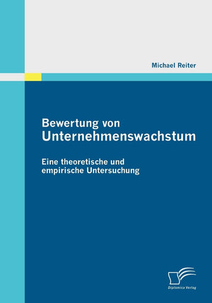 Bewertung von Unternehmenswachstum. Eine theoretische und empirische Untersuchung (German Edition),Used