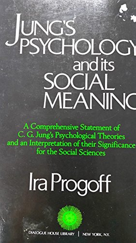Jung's Psychology and Its Social Meaning: An Integrative Statement of C. G. Jung's Psychological Theories and an Interpretation ,Used