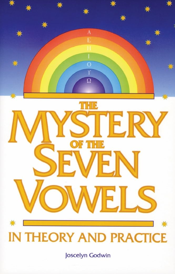 The Mystery of the Seven Vowels: In Theory and Practice,New