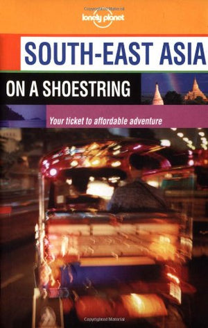 Lonely Planet SouthEast Asia on a Shoestring (Lonely Planet SouthEast Asia, 11th ed),New