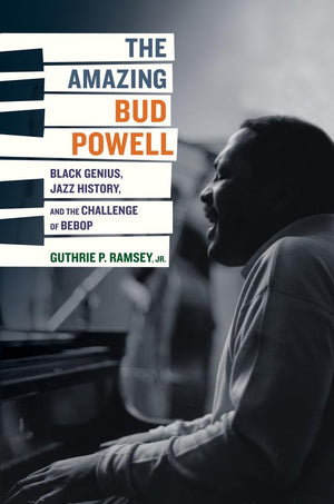 The Amazing Bud Powell: Black Genius, Jazz History, and the Challenge of Bebop (Volume 17),Used