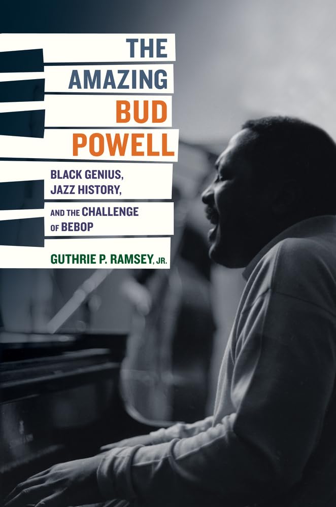 The Amazing Bud Powell: Black Genius, Jazz History, and the Challenge of Bebop (Volume 17),Used