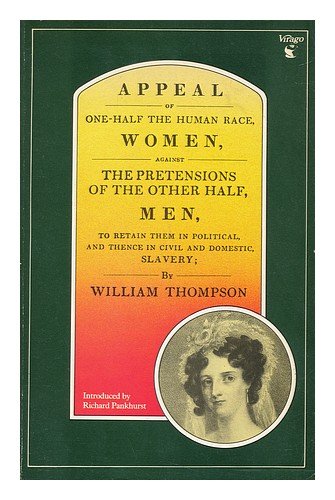 Appeal Of One Half The Human Race Women Against The Pretensions Of The Other Half Men To Retain Them In Political And Thence In -used