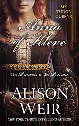 Anna of Kleve: The Princess in the Portrait (Six Tudor Queens),Used