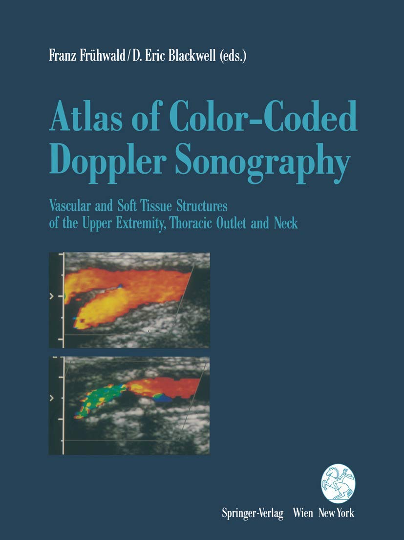 Atlas of ColorCoded Doppler Sonography: Vascular and Soft Tissue Structures of the Upper Extremity, Thoracic Outlet and Neck,Used