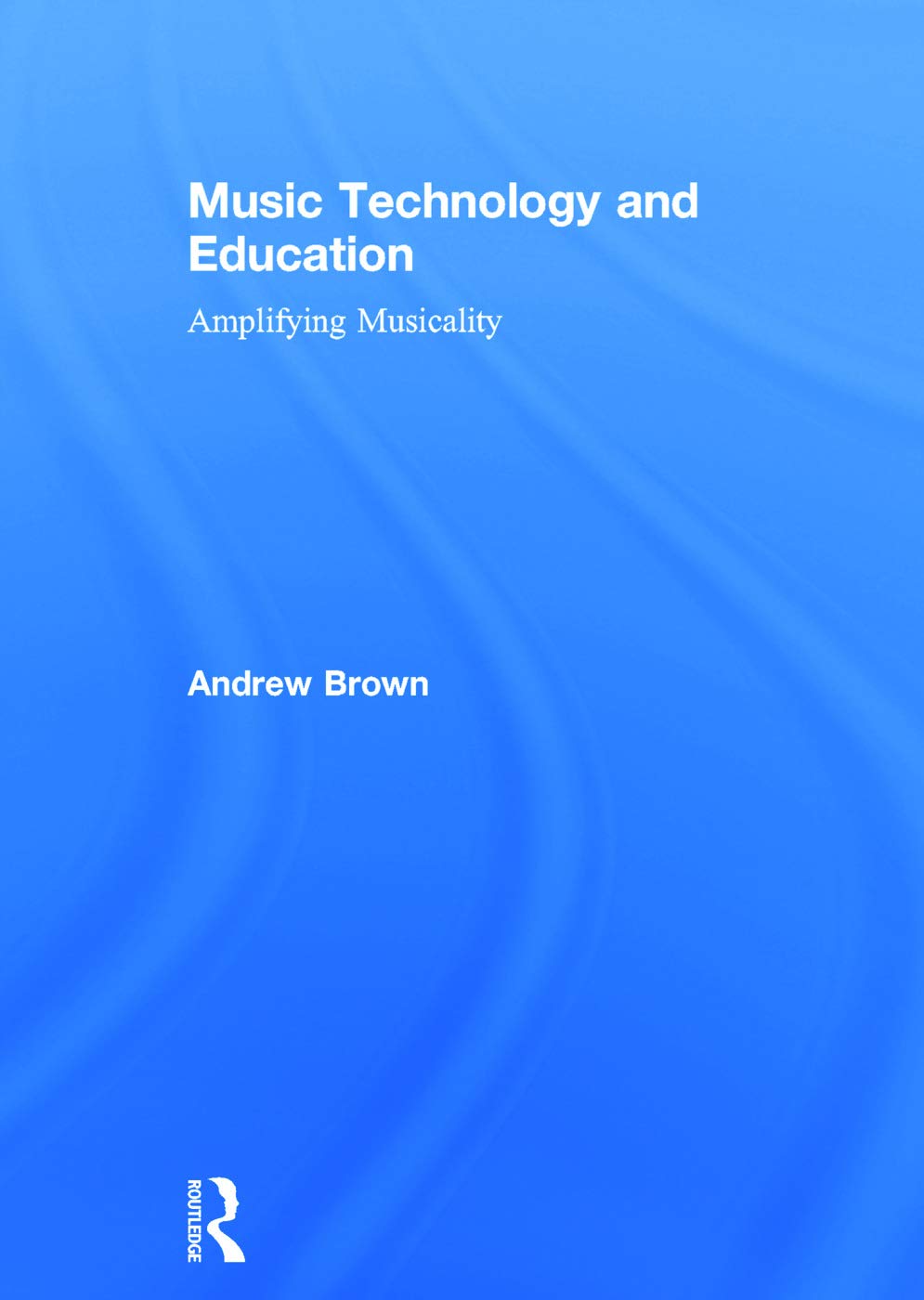 Music Technology and Education: Amplifying Musicality,Used