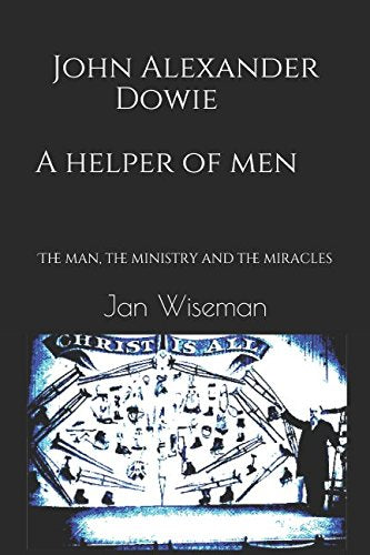 John Alexander Dowie  A Helper of Men,Used
