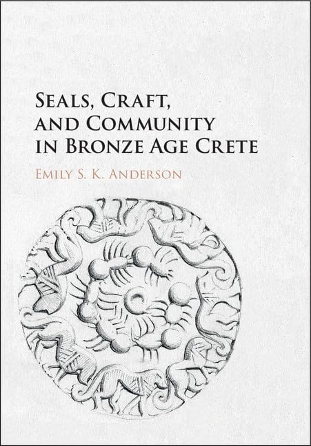 Seals, Craft, and Community in Bronze Age Crete,Used