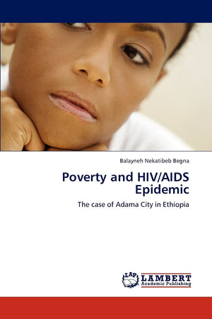 Poverty and HIV/AIDS Epidemic: The case of Adama City in Ethiopia,Used