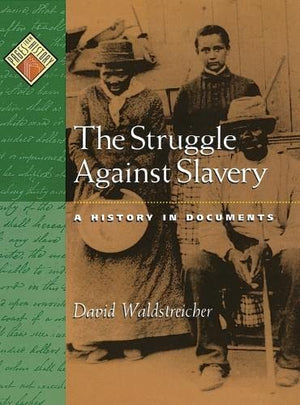 The Struggle Against Slavery: A History In Documents (Pages From History),New
