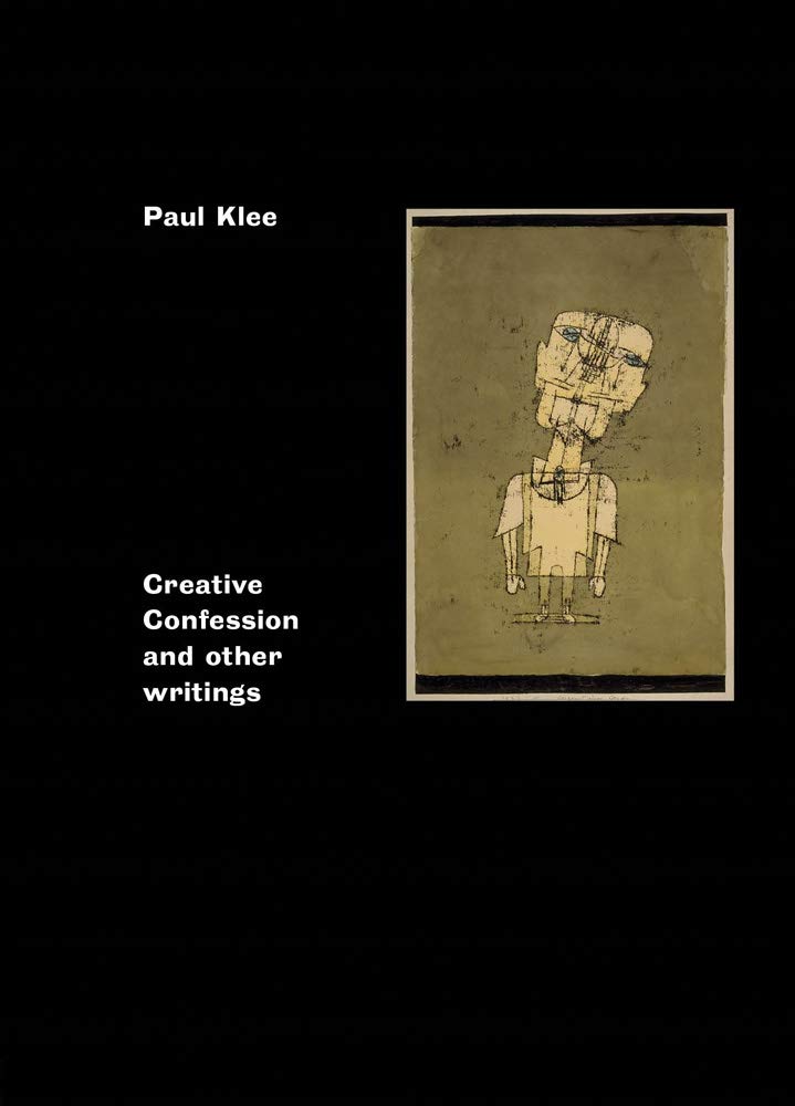 Paul Klee: Creative Confession And Other Writings