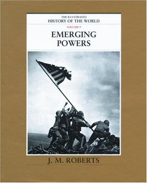 Emerging Powers (The Illustrated History Of The World, Volume 9),New