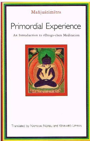 Primordial Experience: An Introduction To Rdzogschen Meditation,Used