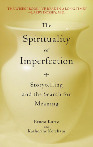 The Spirituality of Imperfection: Storytelling and the Search for Meaning,Used