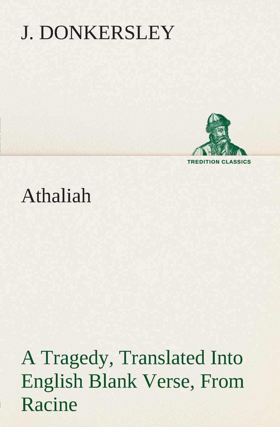 Athaliah A Tragedy, Intended For Reading Only, Translated Into English Blank Verse, From Racine (A. Gombert's Edition, 1825),Used